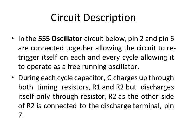 Circuit Description • In the 555 Oscillator circuit below, pin 2 and pin 6