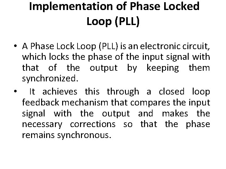 Implementation of Phase Locked Loop (PLL) • A Phase Lock Loop (PLL) is an