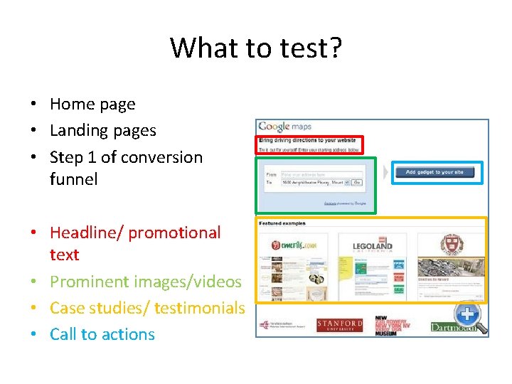 What to test? • Home page • Landing pages • Step 1 of conversion