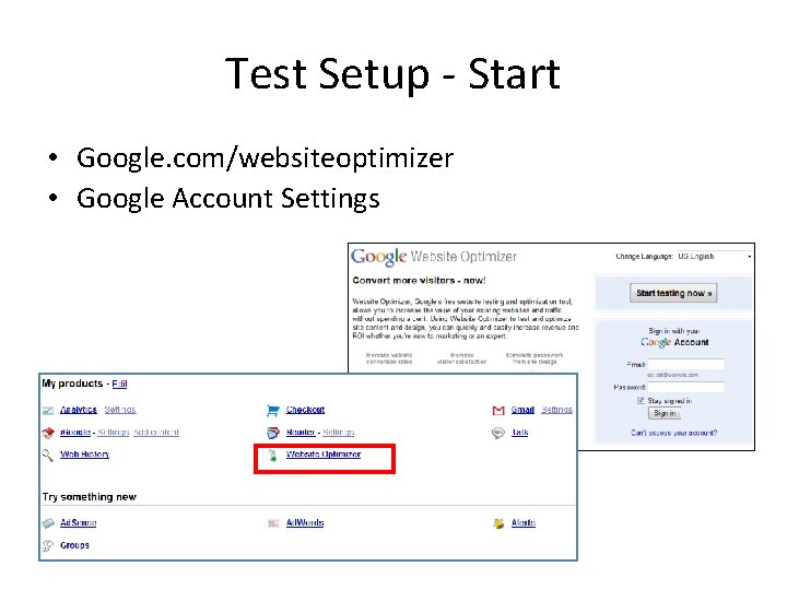 Test Setup - Start • Google. com/websiteoptimizer • Google Account Settings 