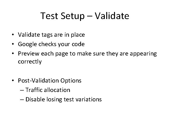 Test Setup – Validate • Validate tags are in place • Google checks your