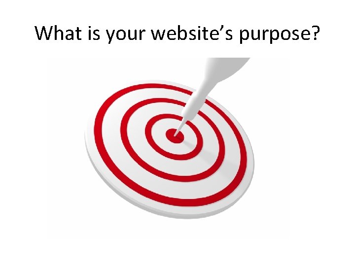 What is your website’s purpose? 