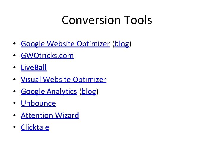 Conversion Tools • • Google Website Optimizer (blog) GWOtricks. com Live. Ball Visual Website