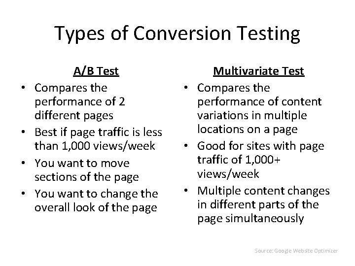 Types of Conversion Testing • • A/B Test Compares the performance of 2 different