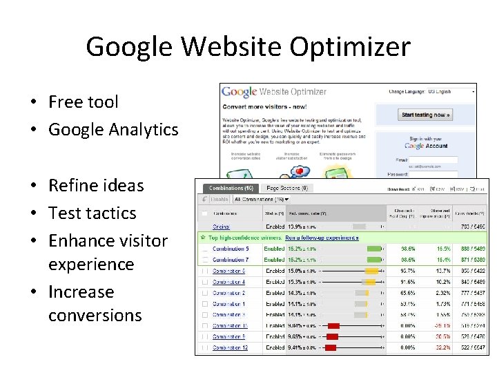 Google Website Optimizer • Free tool • Google Analytics • Refine ideas • Test