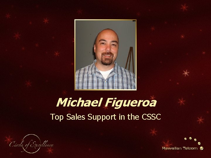 Michael Figueroa Top Sales Support in the CSSC 