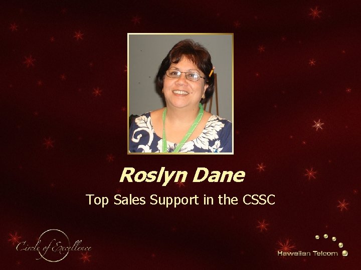 Roslyn Dane Top Sales Support in the CSSC 