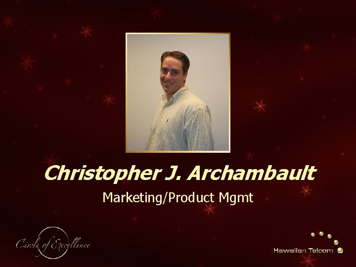Christopher J. Archambault Marketing/Product Mgmt 