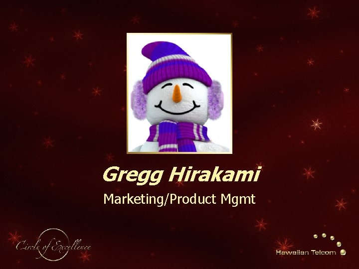 Gregg Hirakami Marketing/Product Mgmt 