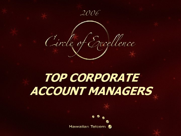 TOP CORPORATE ACCOUNT MANAGERS 