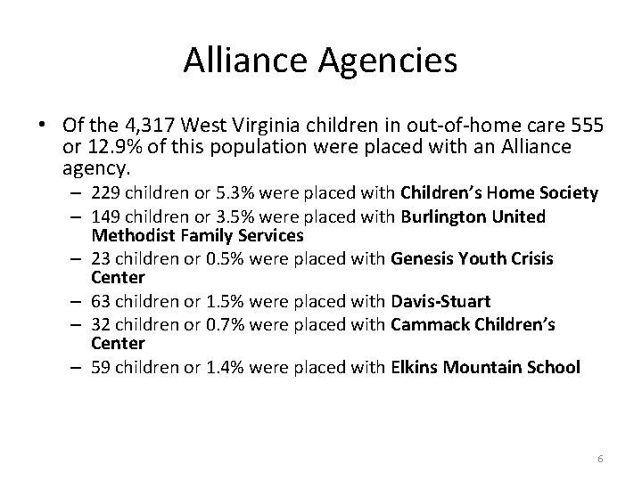 Alliance Agencies • Of the 4, 317 West Virginia children in out-of-home care 555