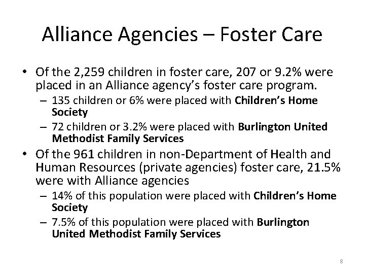 Alliance Agencies – Foster Care • Of the 2, 259 children in foster care,