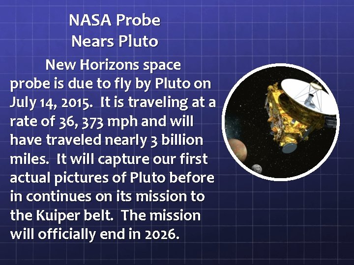 NASA Probe Nears Pluto New Horizons space probe is due to fly by Pluto
