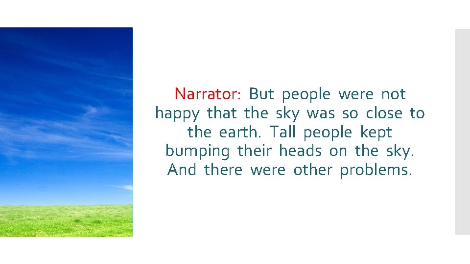 Narrator: But people were not happy that the sky was so close to the