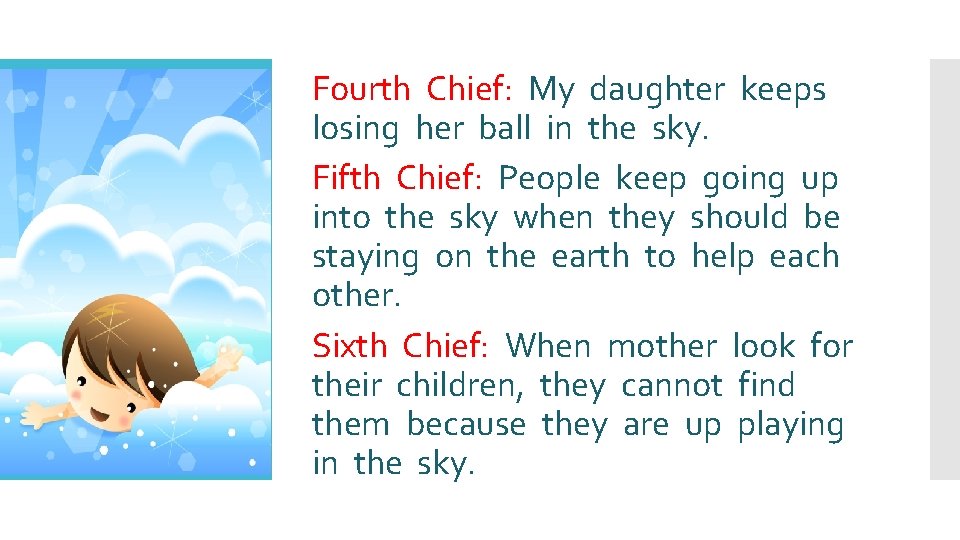 Fourth Chief: My daughter keeps losing her ball in the sky. Fifth Chief: People