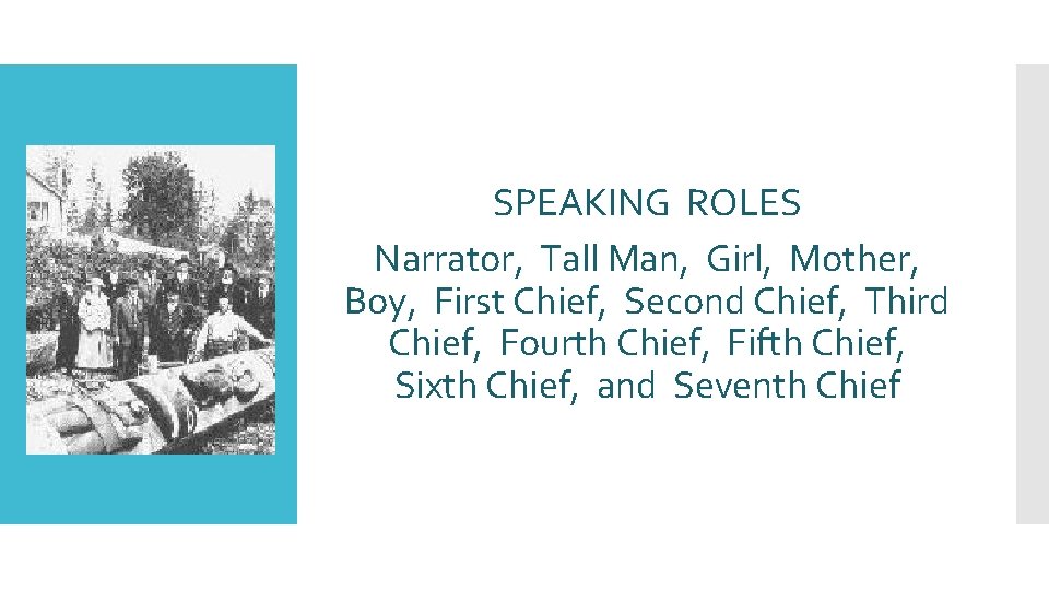 SPEAKING ROLES Narrator, Tall Man, Girl, Mother, Boy, First Chief, Second Chief, Third Chief,