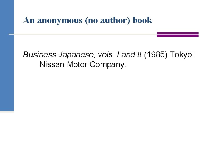 An anonymous (no author) book Business Japanese, vols. I and II (1985) Tokyo: Nissan