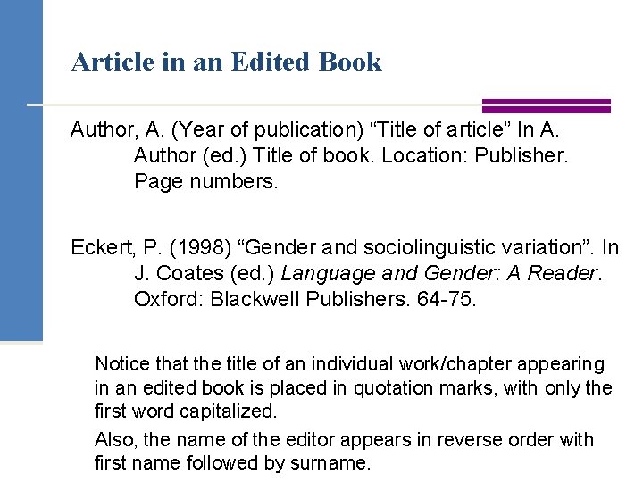 Article in an Edited Book Author, A. (Year of publication) “Title of article” In