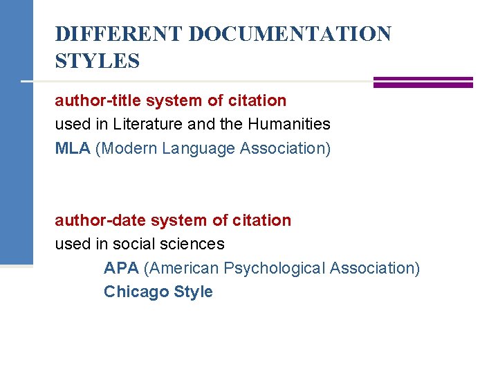 DIFFERENT DOCUMENTATION STYLES author-title system of citation used in Literature and the Humanities MLA