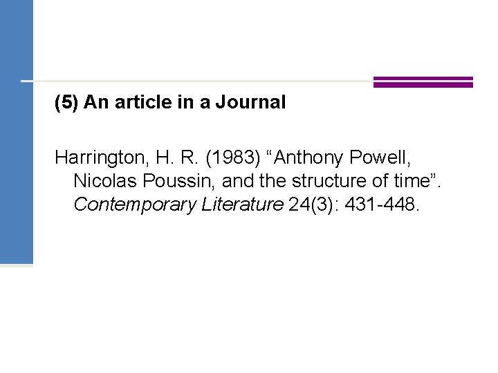 (5) An article in a Journal Harrington, H. R. (1983) “Anthony Powell, Nicolas Poussin,