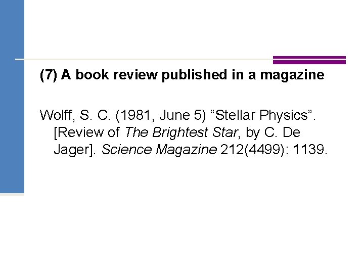 (7) A book review published in a magazine Wolff, S. C. (1981, June 5)