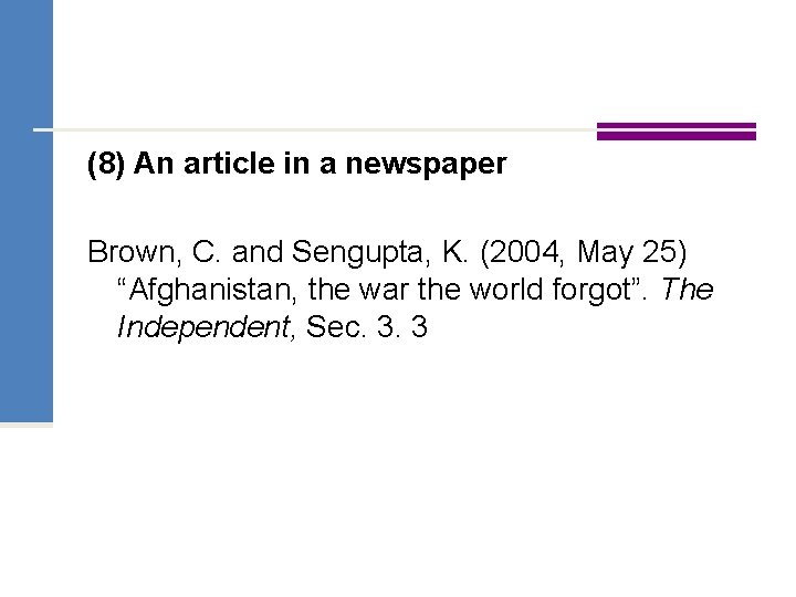 (8) An article in a newspaper Brown, C. and Sengupta, K. (2004, May 25)