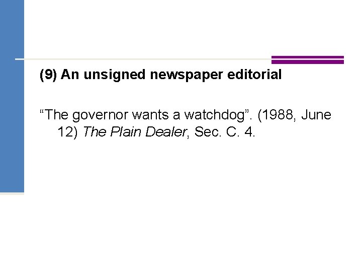 (9) An unsigned newspaper editorial “The governor wants a watchdog”. (1988, June 12) The