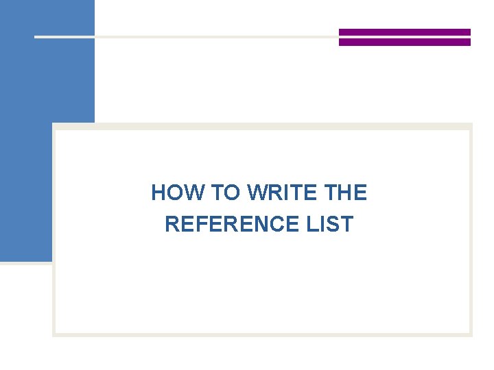 HOW TO WRITE THE REFERENCE LIST 