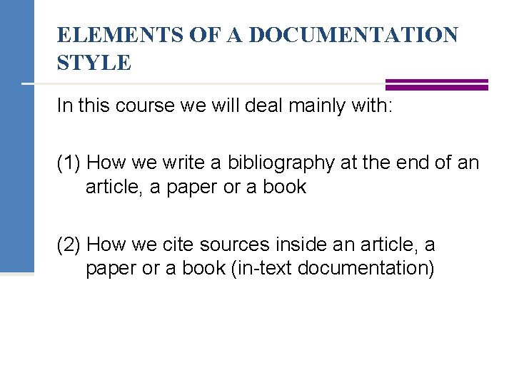 ELEMENTS OF A DOCUMENTATION STYLE In this course we will deal mainly with: (1)