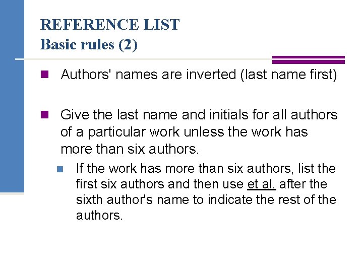 REFERENCE LIST Basic rules (2) n Authors' names are inverted (last name first) n