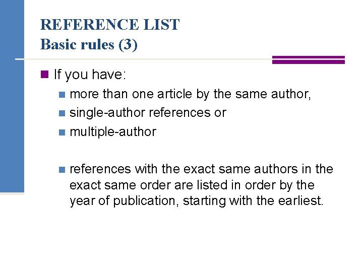 REFERENCE LIST Basic rules (3) n If you have: n more than one article