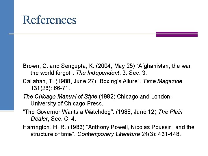 References Brown, C. and Sengupta, K. (2004, May 25) “Afghanistan, the war the world