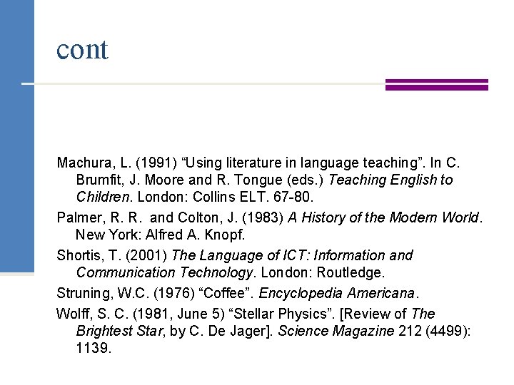 cont Machura, L. (1991) “Using literature in language teaching”. In C. Brumfit, J. Moore