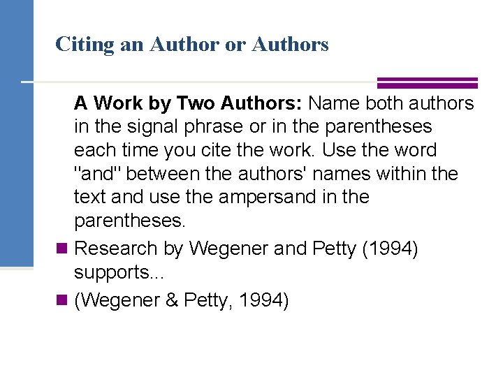 Citing an Author or Authors A Work by Two Authors: Name both authors in