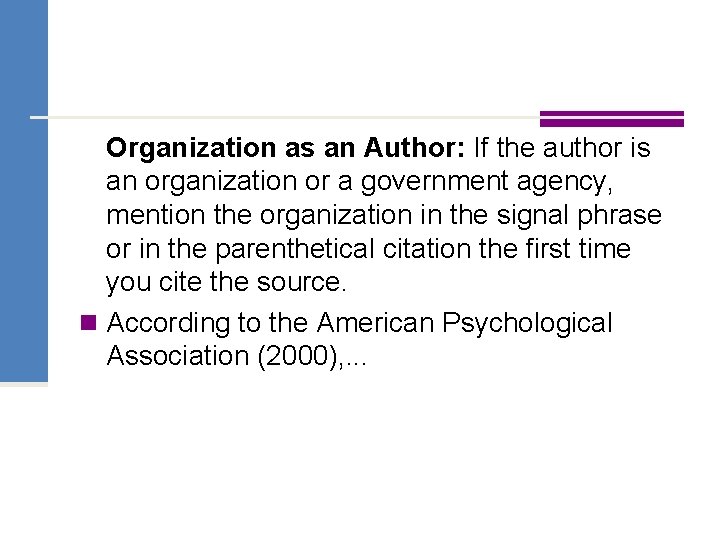 Organization as an Author: If the author is an organization or a government agency,