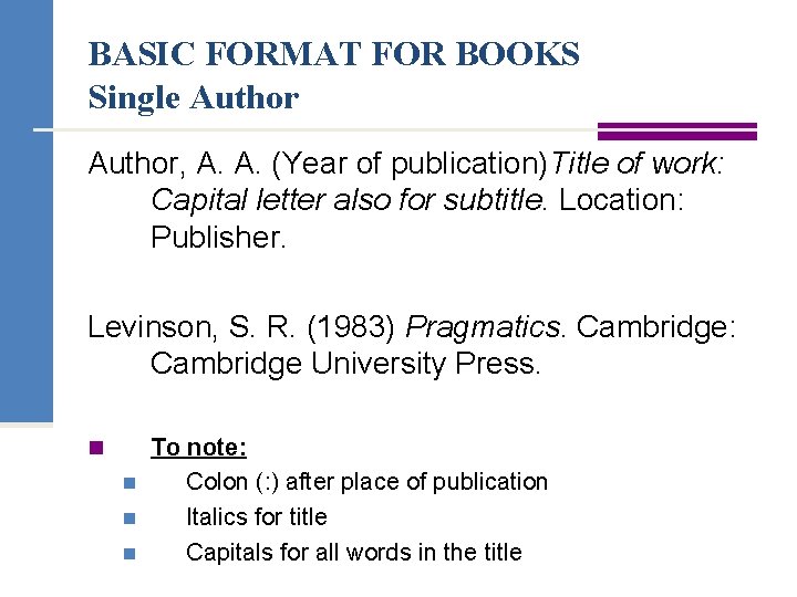 BASIC FORMAT FOR BOOKS Single Author, A. A. (Year of publication)Title of work: Capital
