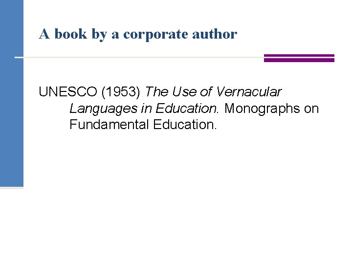 A book by a corporate author UNESCO (1953) The Use of Vernacular Languages in