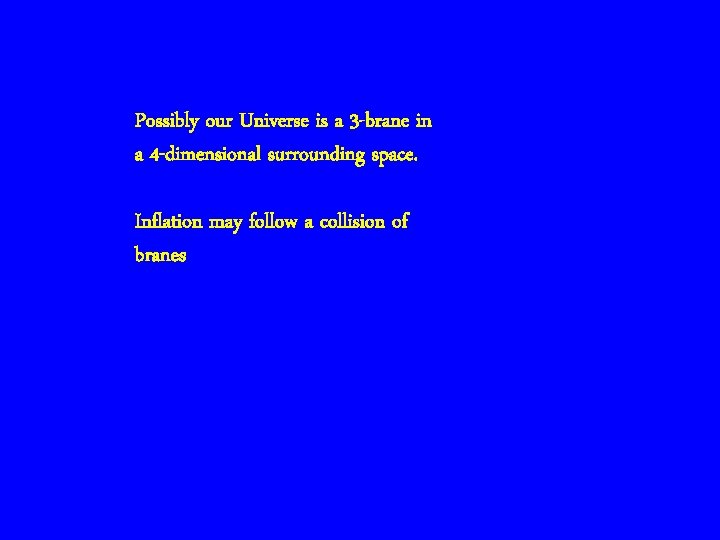 Possibly our Universe is a 3 -brane in a 4 -dimensional surrounding space. Inflation