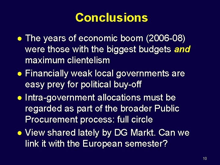 Conclusions ● The years of economic boom (2006 -08) were those with the biggest