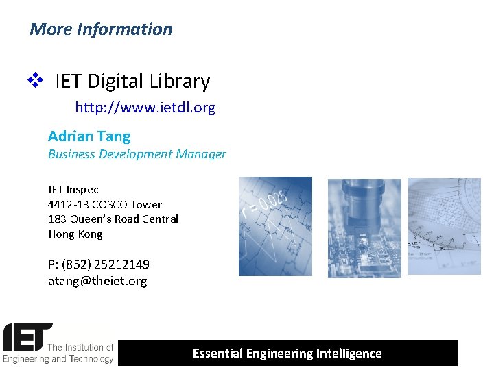 More Information v IET Digital Library http: //www. ietdl. org Adrian Tang Business Development