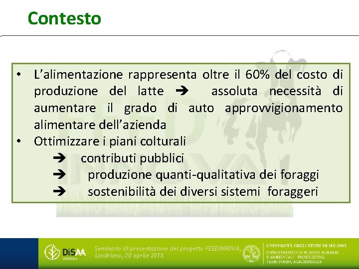 Contesto • L’alimentazione rappresenta oltre il 60% del costo di produzione del latte assoluta