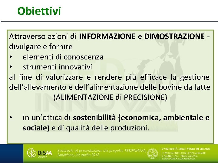 Obiettivi Attraverso azioni di INFORMAZIONE e DIMOSTRAZIONE divulgare e fornire • elementi di conoscenza