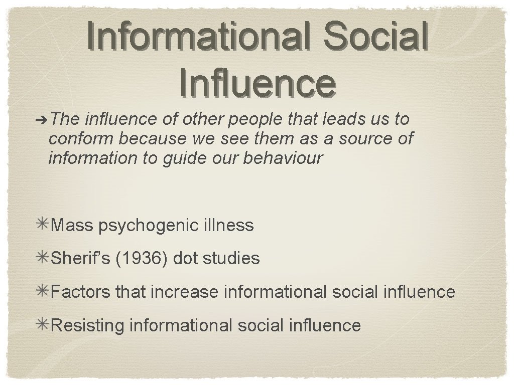 Informational Social Influence ➔The influence of other people that leads us to conform because