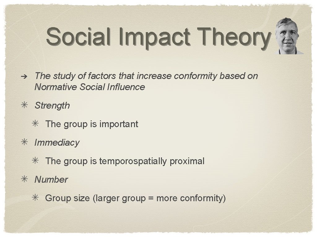 Social Impact Theory ➔ The study of factors that increase conformity based on Normative