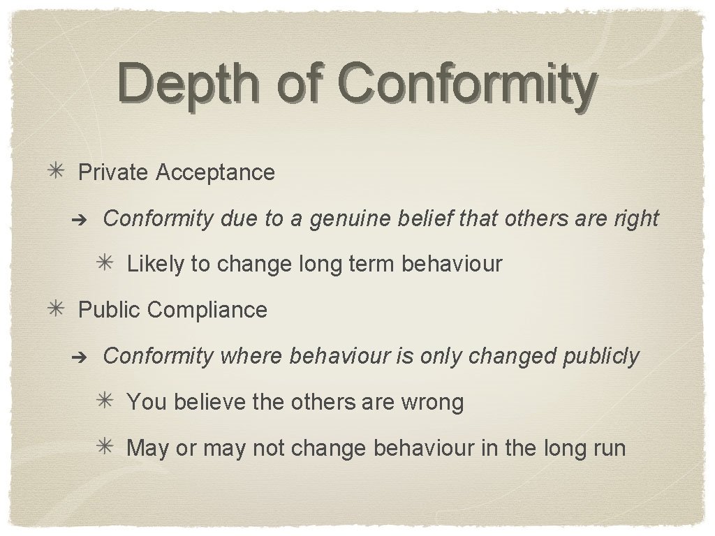 Depth of Conformity Private Acceptance ➔ Conformity due to a genuine belief that others