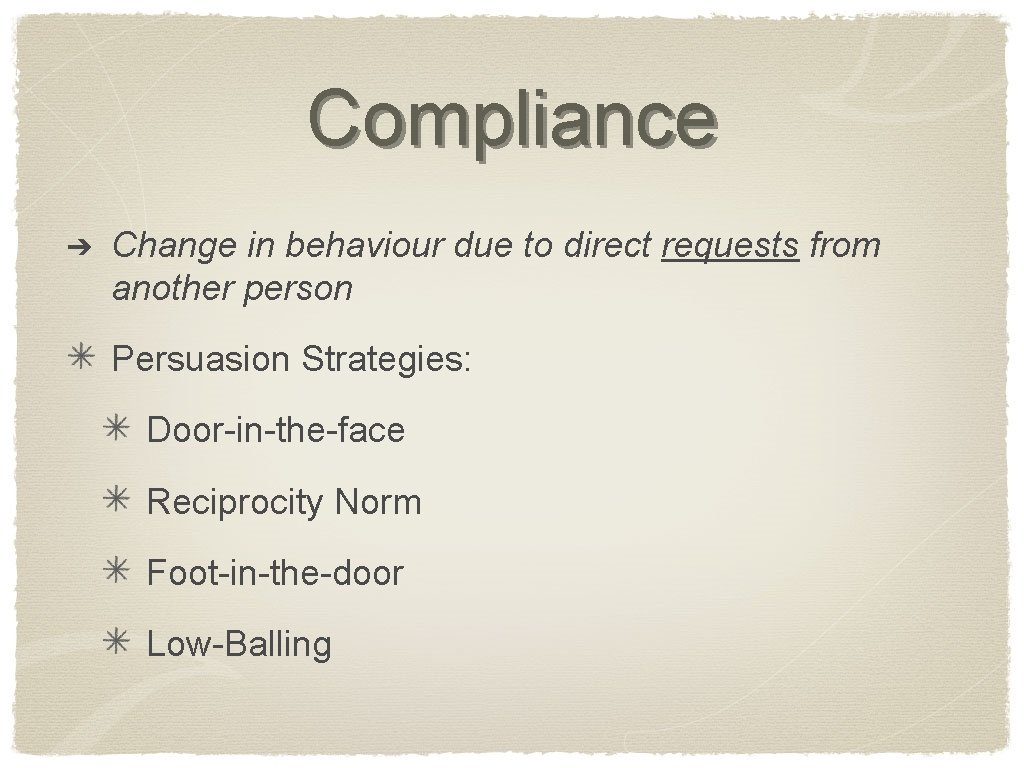 Compliance ➔ Change in behaviour due to direct requests from another person Persuasion Strategies: