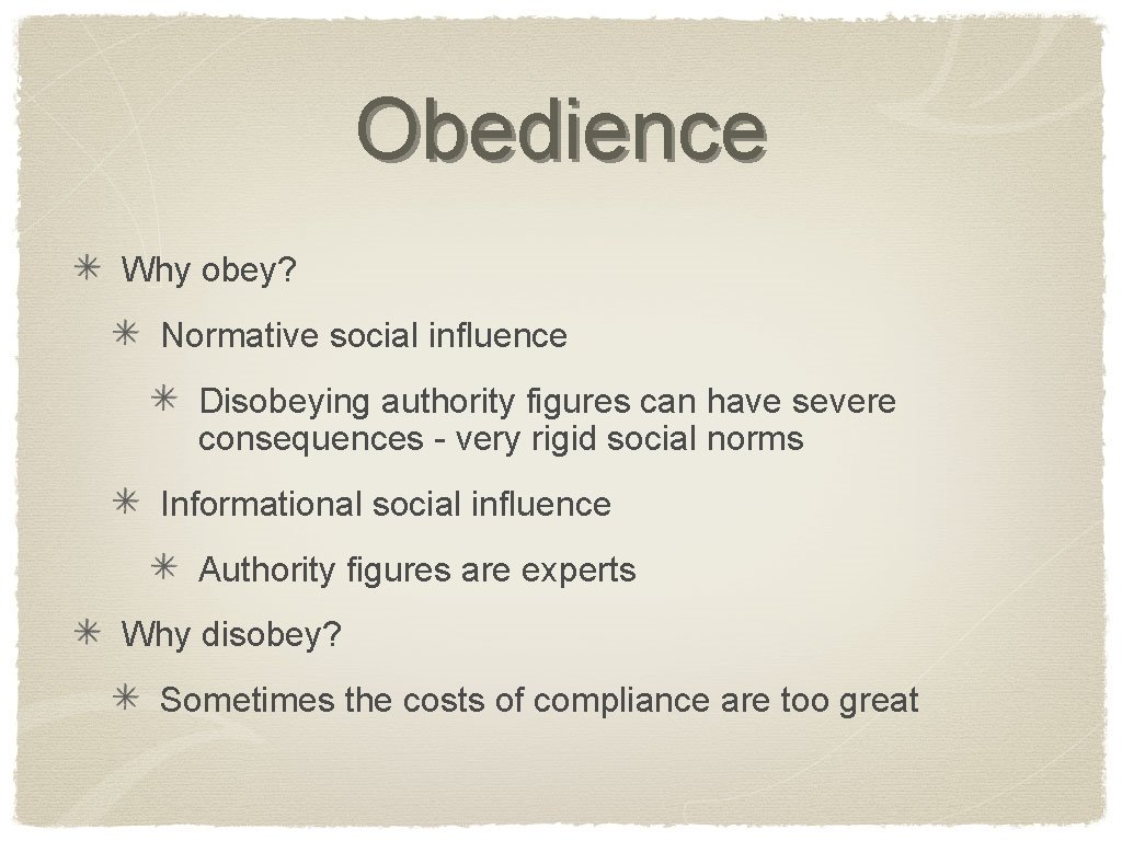 Obedience Why obey? Normative social influence Disobeying authority figures can have severe consequences -