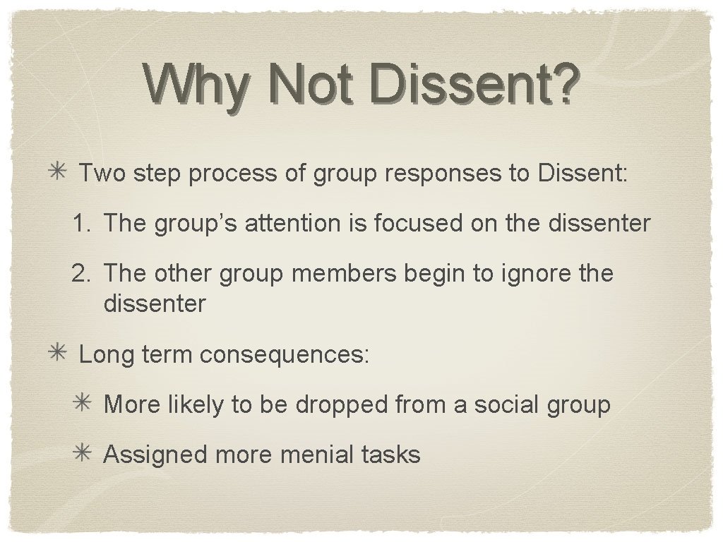 Why Not Dissent? Two step process of group responses to Dissent: 1. The group’s