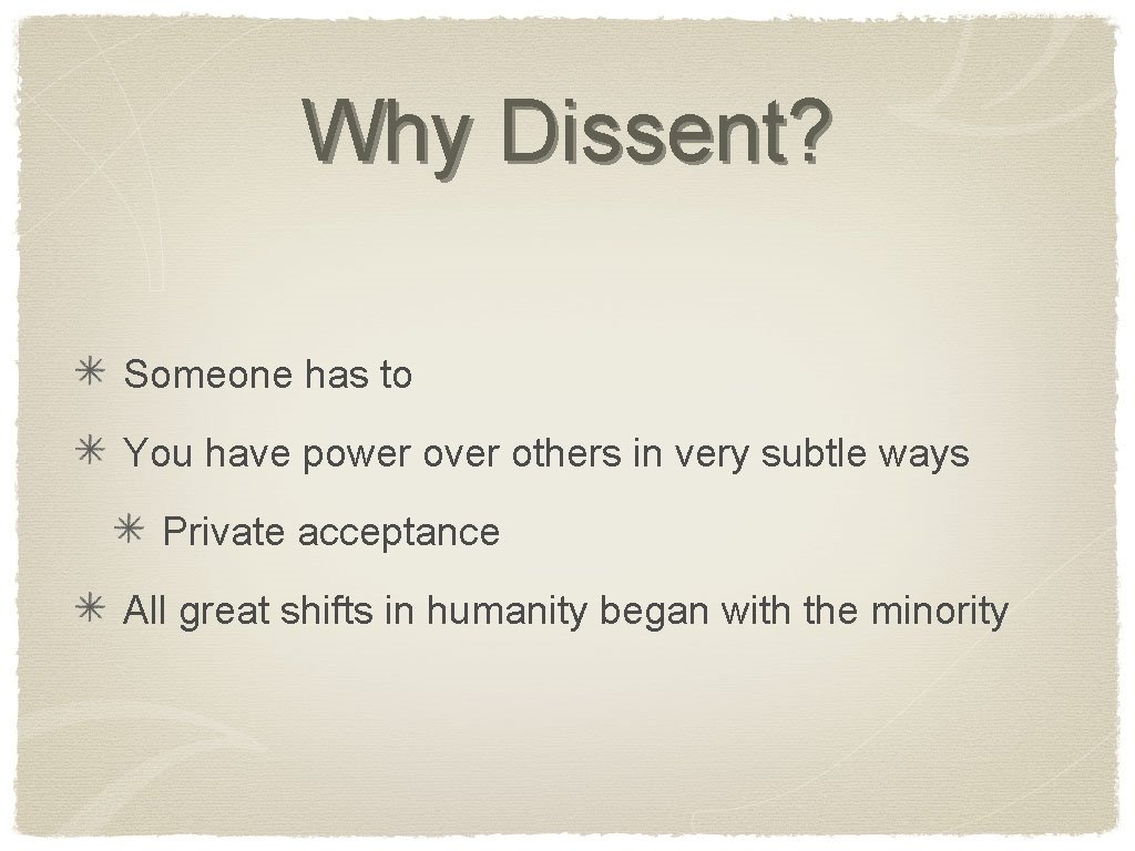 Why Dissent? Someone has to You have power over others in very subtle ways
