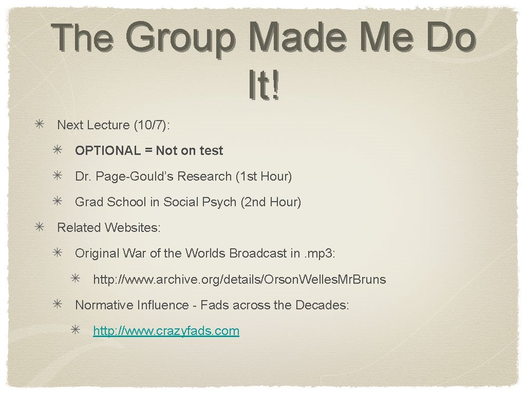 The Group Made Me Do It! Next Lecture (10/7): OPTIONAL = Not on test